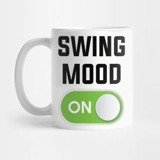 SWING MOOD ON Mug